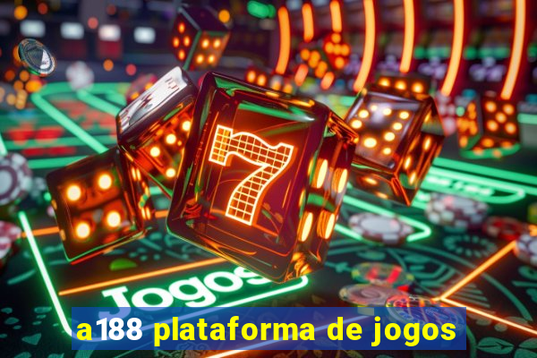 a188 plataforma de jogos